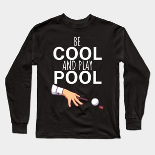 Be cool and play pool Long Sleeve T-Shirt